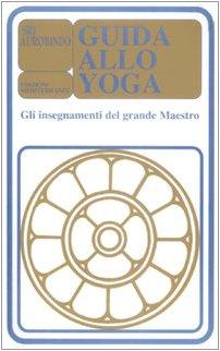 Guida allo Yoga. Gli insegnamenti del grande maestro
