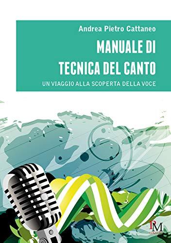 Manuale di tecnica del canto: Un viaggio alla scoperta della voce