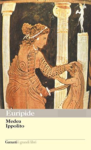 Medea - Ippolito: Euripide, un classico intramontabile in un'unica edizione