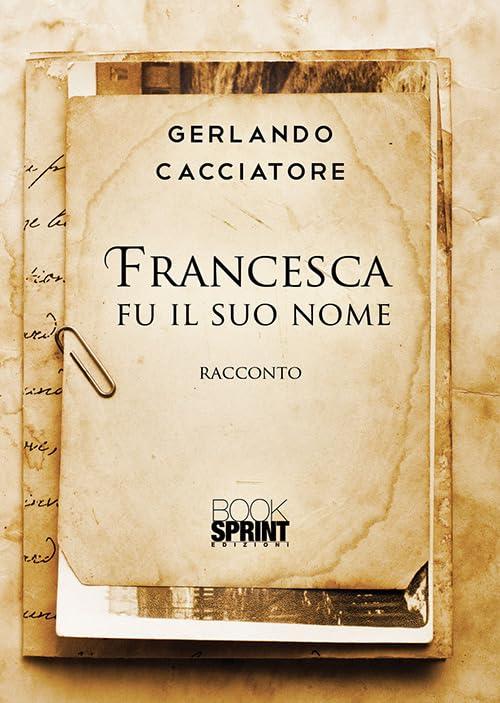 Francesca fu il suo nome