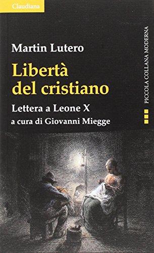 Libertà del cristiano. Lettera a Leone X. Nuova ediz.