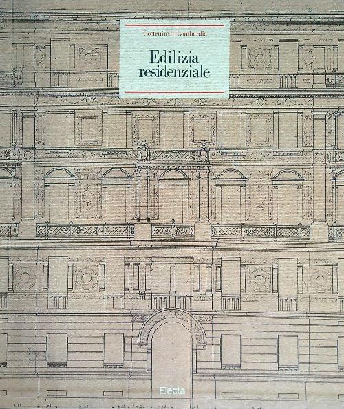 Costruire in Lombardia (1880-1980). Ediz. illustrata. Edilizia residenziale (Vol. 2)