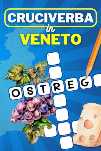 Cruciverba in Veneto: 75 Divertenti Giochi di Parole Crociate di Cultura Generale