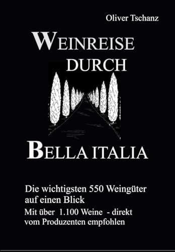 WEINREISE DURCH BELLA ITALIA: DIE WICHTIGSTEN WEINGÜTER ITALIENS AUF EINEN BLICK (German Edition)