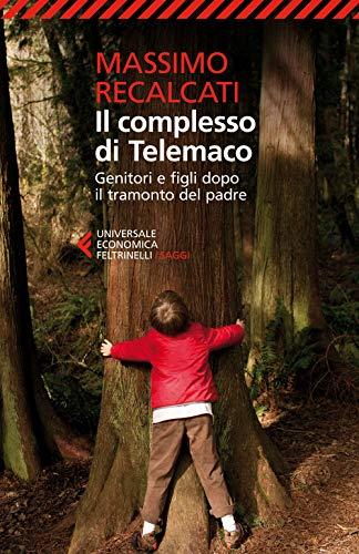 Il complesso di Telemaco. Genitori e figli dopo il tramonto del padre