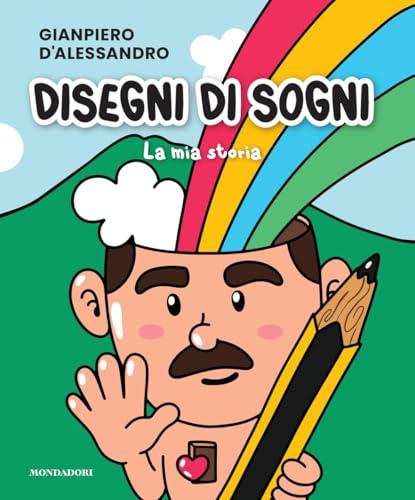 Disegni di sogni. La mia storia. Ediz. illustrata