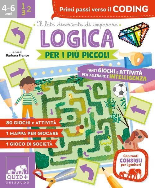 Logica per i più piccoli. Tanti giochi e attività per allenare l'intelligenza. Ediz. a colori