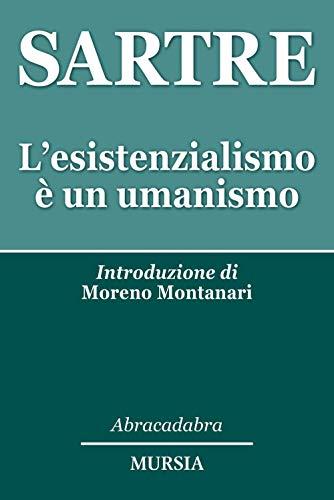 L'esistenzialismo è un umanismo: Introduzione di Moreno Montanari (Italian Edition)