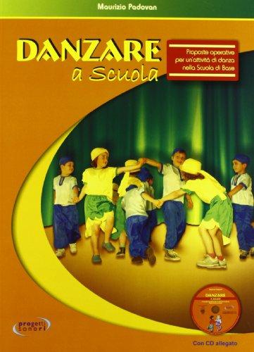 Danzare a scuola. Proposte operative per un'attività di danza nella scuola di base. Con CD Audio