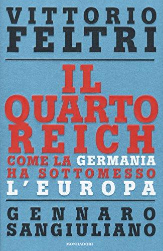 Il Quarto Reich. Come la Germania ha sottomesso l'Europa