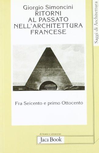 Ritorni al passato nell'architettura francese fra Seicento e primo Ottocento