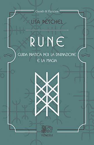 Rune. Guida pratica per la divinazione e la magia