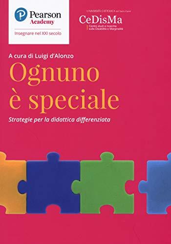 Ognuno è speciale. Strategie per la didattica differenziata