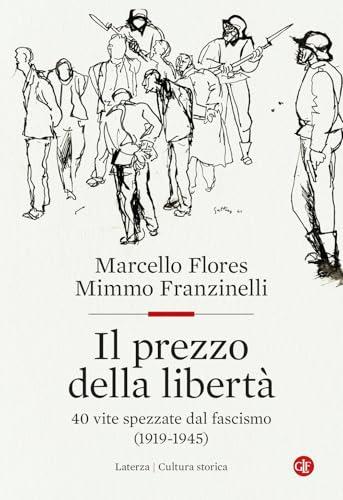 Il prezzo della libertà. 40 vite spezzate dal fascismo (1919-1945)