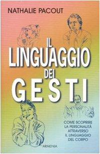 Il linguaggio dei gesti: Guida alla comunicazione non verbale