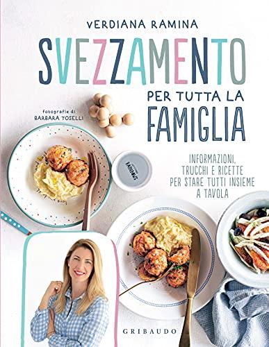Svezzamento per tutta la famiglia: ricette e consigli per un'alimentazione sana e gustosa