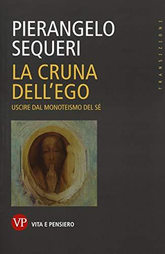La cruna dell'ego: Uscire dal monoteismo del sé