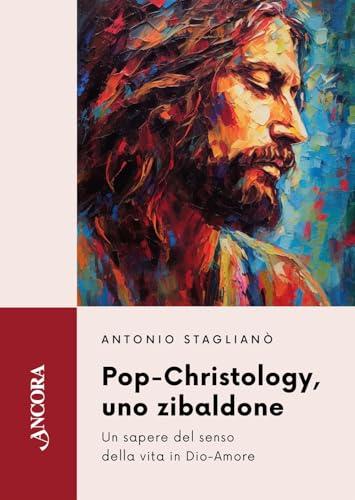 Pop-Christology, uno zibaldone. Un sapere del senso della vita in Dio-Amore