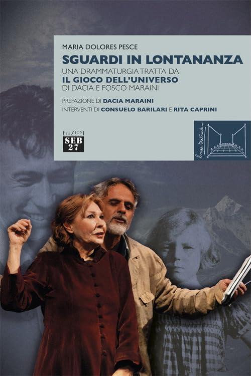 Sguardi in lontananza. Una drammaturgia tratta da «Il gioco dell'universo» di Dacia e Fosco Maraini