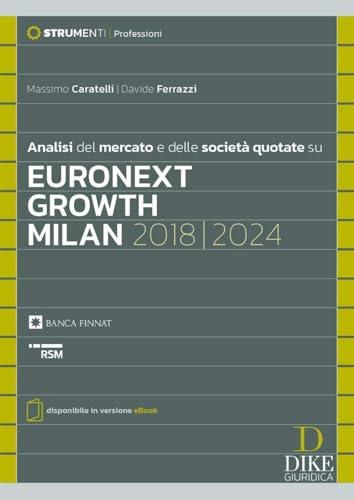 Analisi del mercato e delle società quotate su Euronext Growth Milan 2018/2024. Con eBook