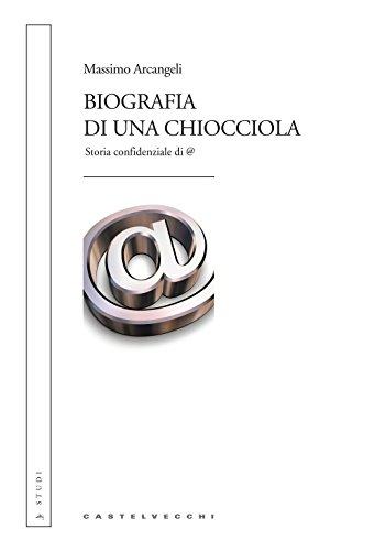 Biografia di una chiocciola. Storia confidenziale di @