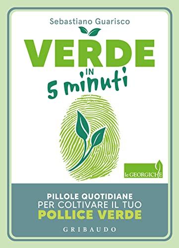 Verde in 5 Minuti: Coltiva il Tuo Pollice Verde con Gribaudo
