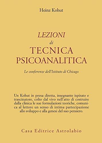 Lezioni di tecnica psicoanalitica. Le conferenze dell'Istituto di Chicago