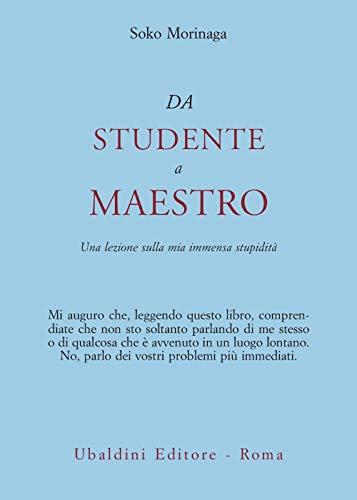 Da studente a maestro. Una lezione sulla mia immensa stupidità