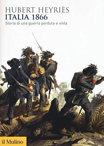 Italia 1866: Storia di una Guerra Perduta e Vinta