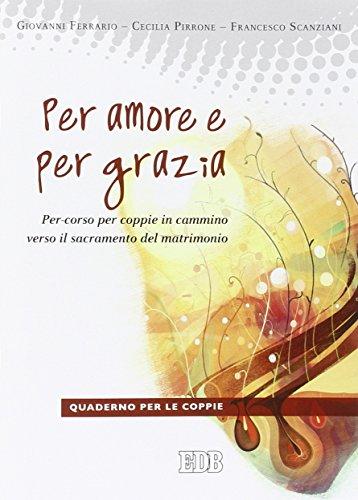 Per amore e per grazia. Per-corso per coppie in cammino verso il sacramento del matrimonio. Guida per gli operatori