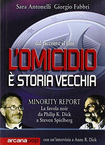 L'omicidio è una vecchia storia. Minority report: la favola noir da Philip Dick a Steven Spielberg
