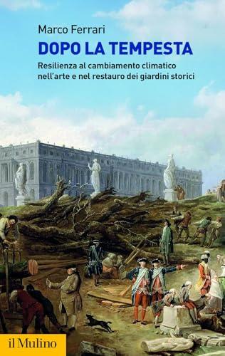 Dopo la tempesta. Resilienza al cambiamento climatico nell'arte e nel restauro dei giardini storici