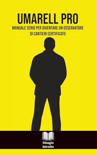 UMARELL PRO: Manuale serio per diventare un osservatore di cantieri certificato