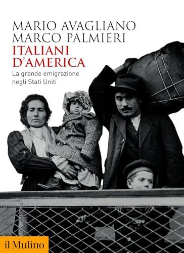 Italiani d'America: La grande emigrazione negli Stati Uniti (Biblioteca storica)
