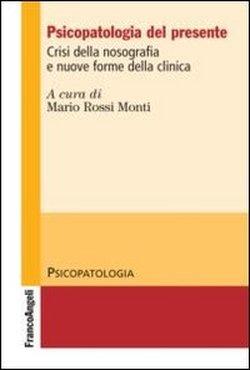Psicopatologia del presente: Crisi della nosografia e nuove forme della clinica