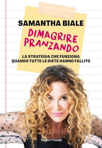 Dimagrire pranzando. La strategia che funziona quando tutte le diete hanno fallito