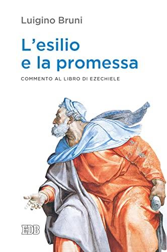 L'esilio e la promessa. Commento al libro di Ezechiele