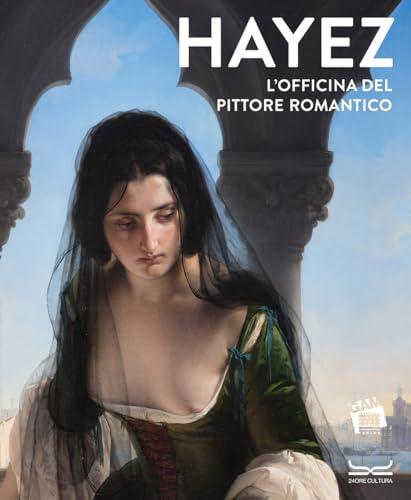 Hayez: L'Officina del Pittore Romantico - Catalogo della Mostra GAM Torino