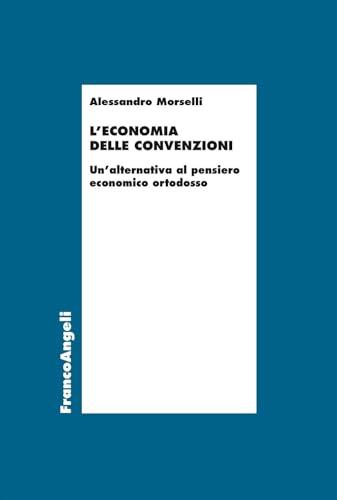L'economia delle convenzioni. Un'alternativa al pensiero economico ortodosso