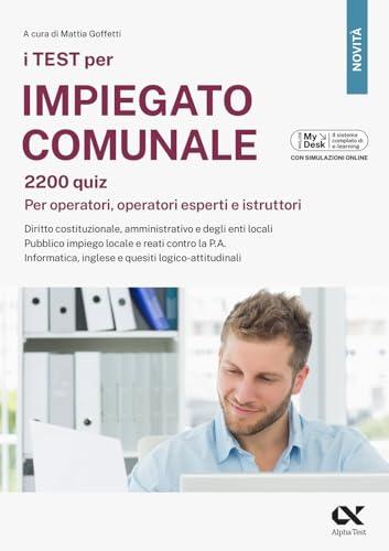 I test per impiegato comunale. 2200 quiz. Per operatori, operatori esperti e istruttori. Diritto costituzionale, amministrativo e degli enti locali. ... digitale per download e accesso online