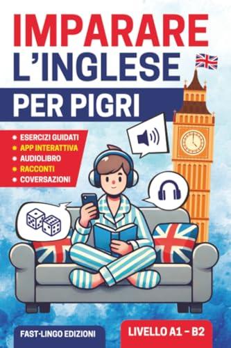 Imparare L’inglese per Pigri: Un corso semplice e divertente per principianti