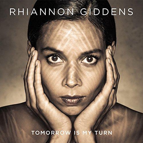 Tomorrow Is My Turn - Rhiannon Giddens