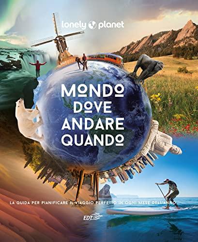 Mondo, dove andare quando. Ediz. a colori