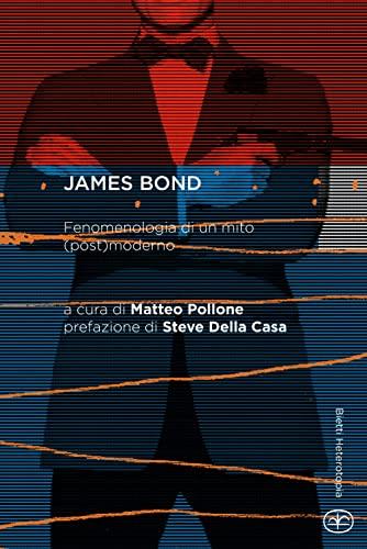 James Bond. Fenomenologia di un mito (post)moderno