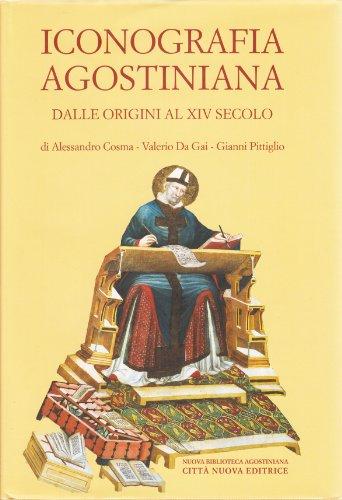 Iconografia Agostiniana: Vol. 1 - Le Origini (secc. IV-XIV)