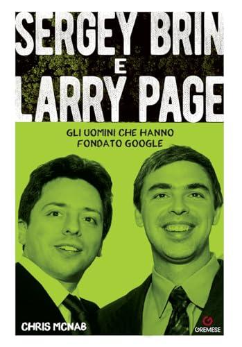 Sergey Brin e Larry Page. Gli uomini che hanno fondato Google