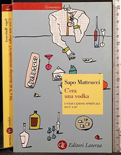 C'era una vodka. Un'educazione spirituale da 0° a 60°