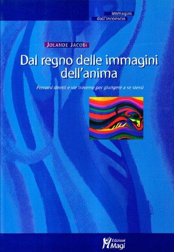 Dal regno delle immagini dell'anima: Percorsi diretti e vie traverse per giungere a se stessi