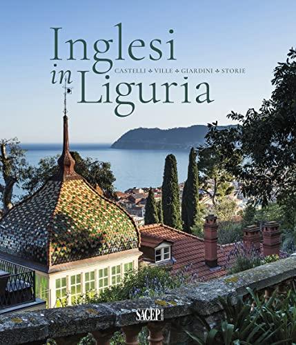 Inglesi in Liguria: Castelli, Ville, Giardini, Storie