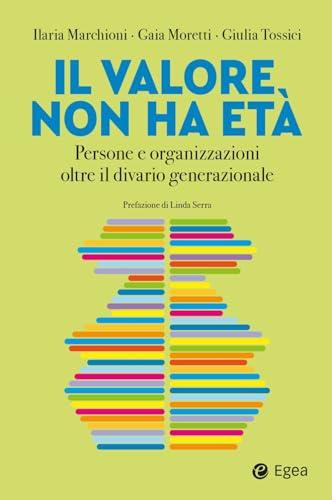 Il valore non ha età. Persone e organizzazioni oltre il divario generazionale